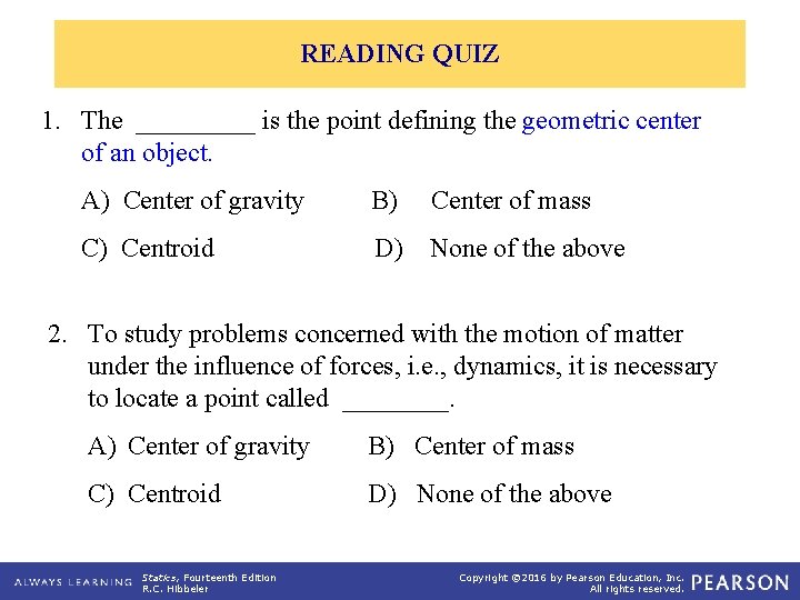 READING QUIZ 1. The _____ is the point defining the geometric center of an