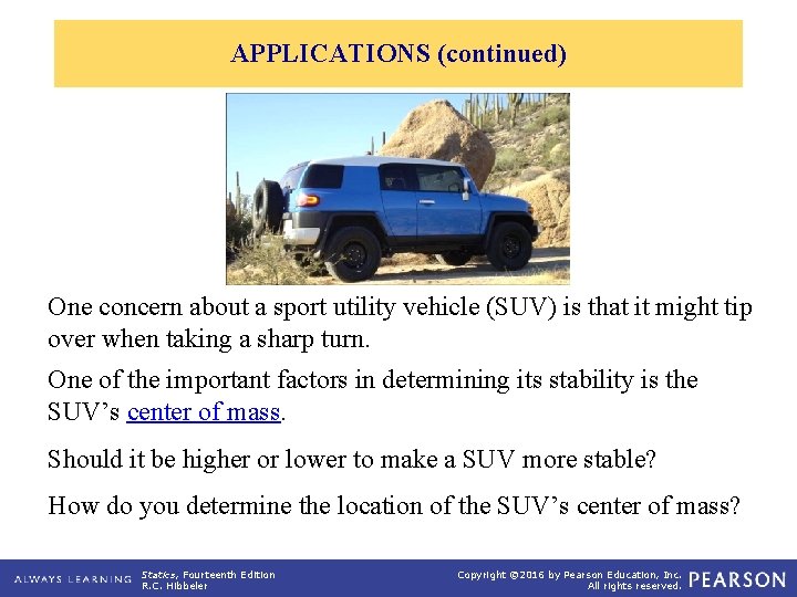 APPLICATIONS (continued) One concern about a sport utility vehicle (SUV) is that it might