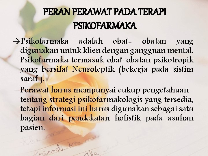 PERAN PERAWAT PADA TERAPI PSIKOFARMAKA Psikofarmaka adalah obat- obatan yang digunakan untuk klien dengan