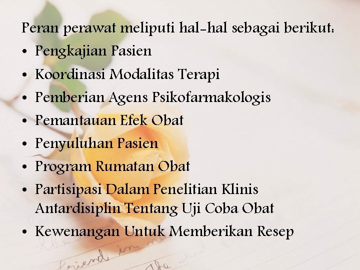 Peran perawat meliputi hal-hal sebagai berikut: • Pengkajian Pasien • Koordinasi Modalitas Terapi •
