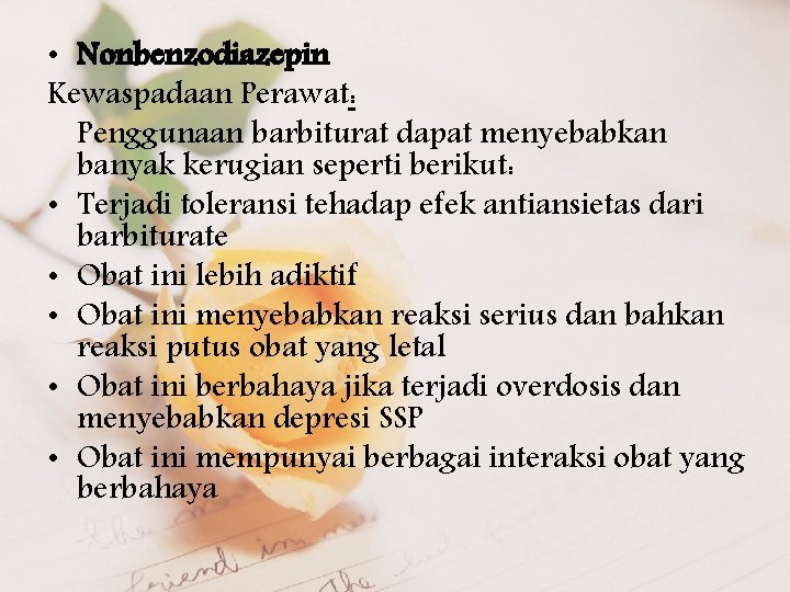  • Nonbenzodiazepin Kewaspadaan Perawat: Penggunaan barbiturat dapat menyebabkan banyak kerugian seperti berikut: •