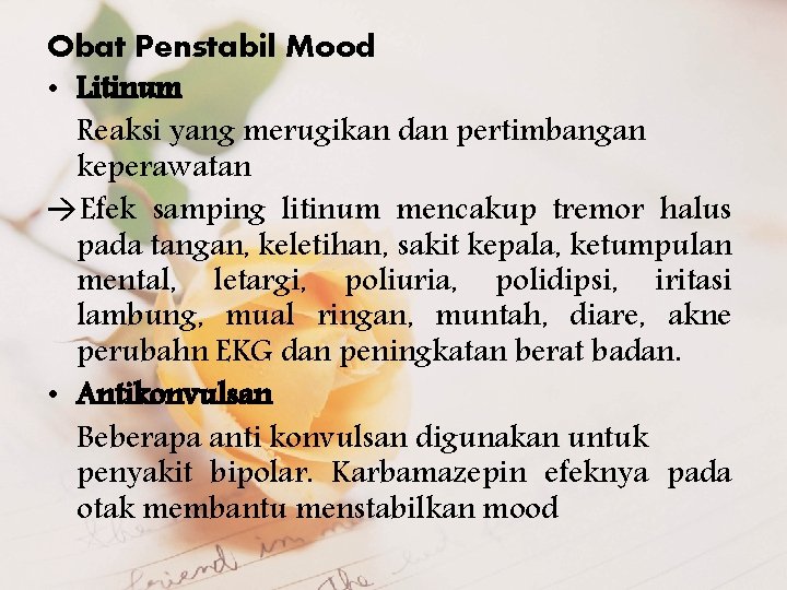 Obat Penstabil Mood • Litinum Reaksi yang merugikan dan pertimbangan keperawatan Efek samping litinum