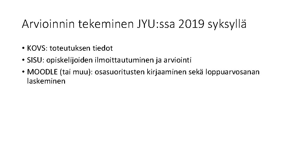 Arvioinnin tekeminen JYU: ssa 2019 syksyllä • KOVS: toteutuksen tiedot • SISU: opiskelijoiden ilmoittautuminen