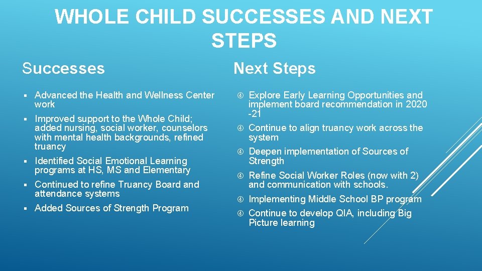 WHOLE CHILD SUCCESSES AND NEXT STEPS Successes § Advanced the Health and Wellness Center