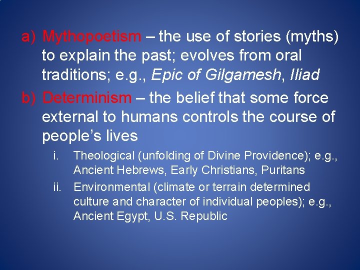 a) Mythopoetism – the use of stories (myths) to explain the past; evolves from a) Mythopoetism – the use of stories (myths) to explain the past; evolves from
