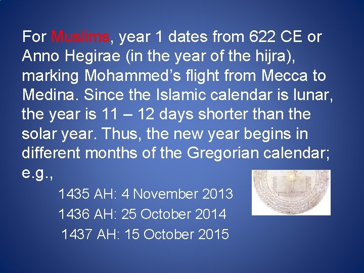 For Muslims, year 1 dates from 622 CE or Anno Hegirae (in the year For Muslims, year 1 dates from 622 CE or Anno Hegirae (in the year