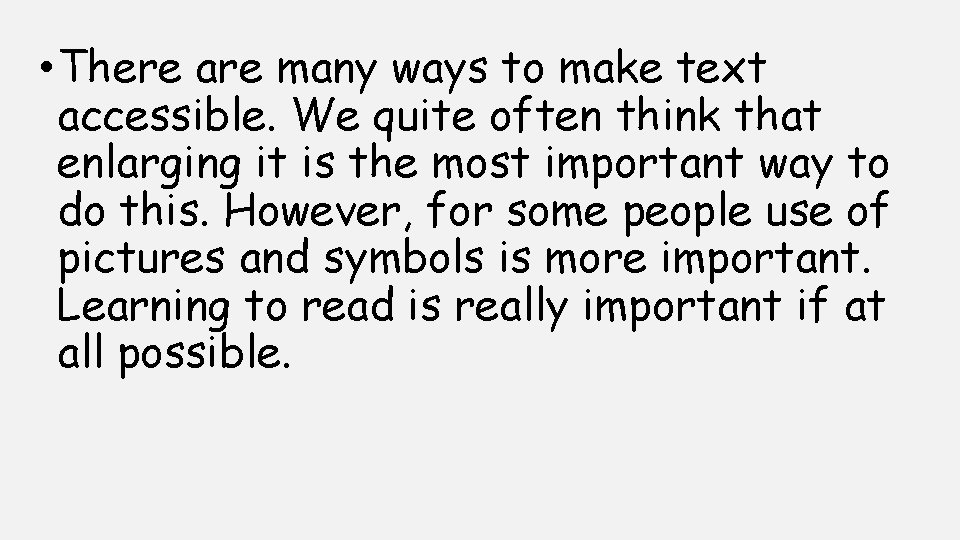  • There are many ways to make text accessible. We quite often think