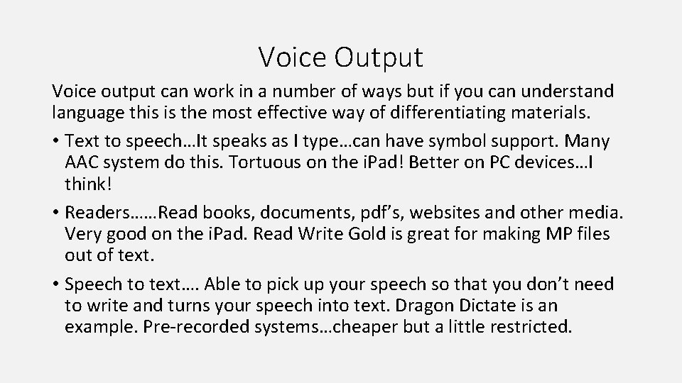 Voice Output Voice output can work in a number of ways but if you