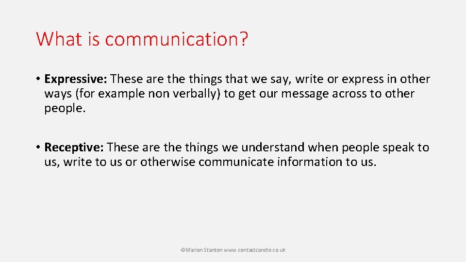 What is communication? • Expressive: These are things that we say, write or express