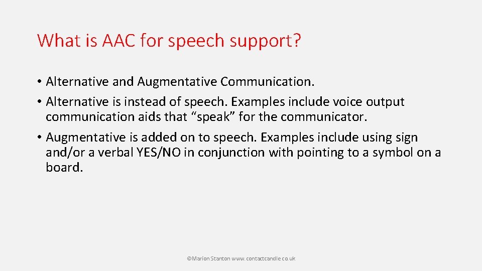 What is AAC for speech support? • Alternative and Augmentative Communication. • Alternative is