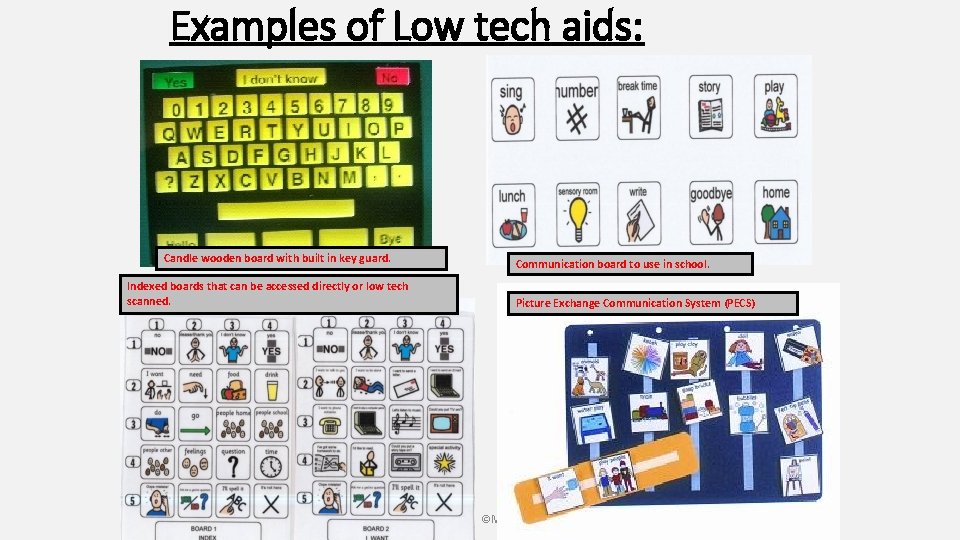 Examples of Low tech aids: Candle wooden board with built in key guard. Indexed