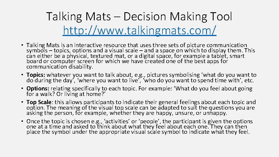 Talking Mats – Decision Making Tool http: //www. talkingmats. com/ • Talking Mats is