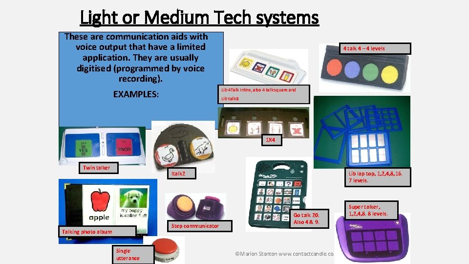 Light or Medium Tech systems These are communication aids with voice output that have