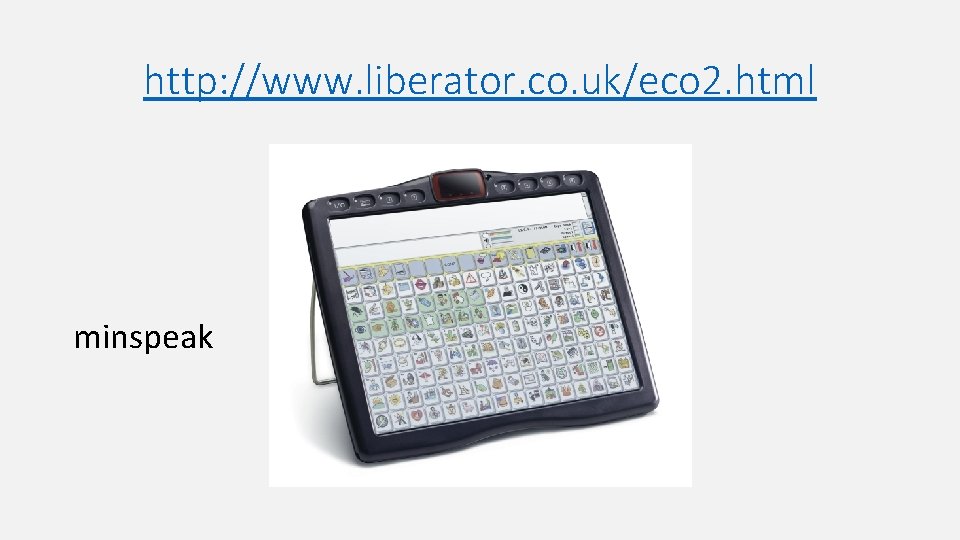 http: //www. liberator. co. uk/eco 2. html minspeak 