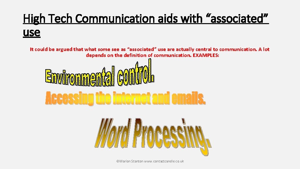 High Tech Communication aids with “associated” use It could be argued that what some