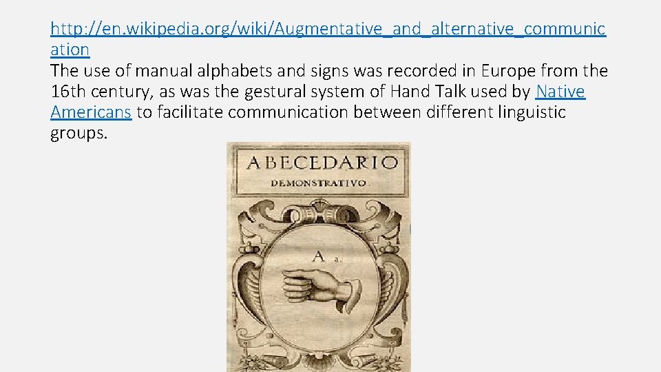 http: //en. wikipedia. org/wiki/Augmentative_and_alternative_communic ation The use of manual alphabets and signs was recorded