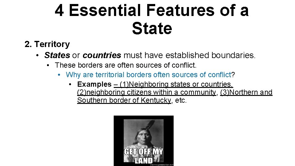 4 Essential Features of a State 2. Territory • States or countries must have