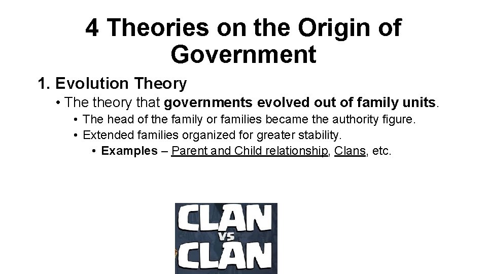 4 Theories on the Origin of Government 1. Evolution Theory • The theory that