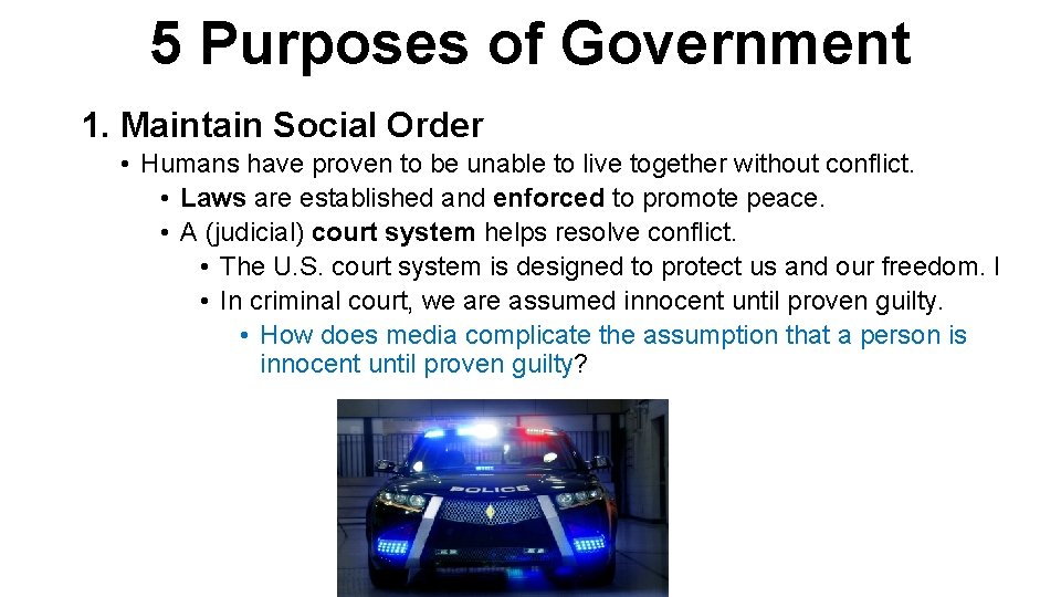 5 Purposes of Government 1. Maintain Social Order • Humans have proven to be