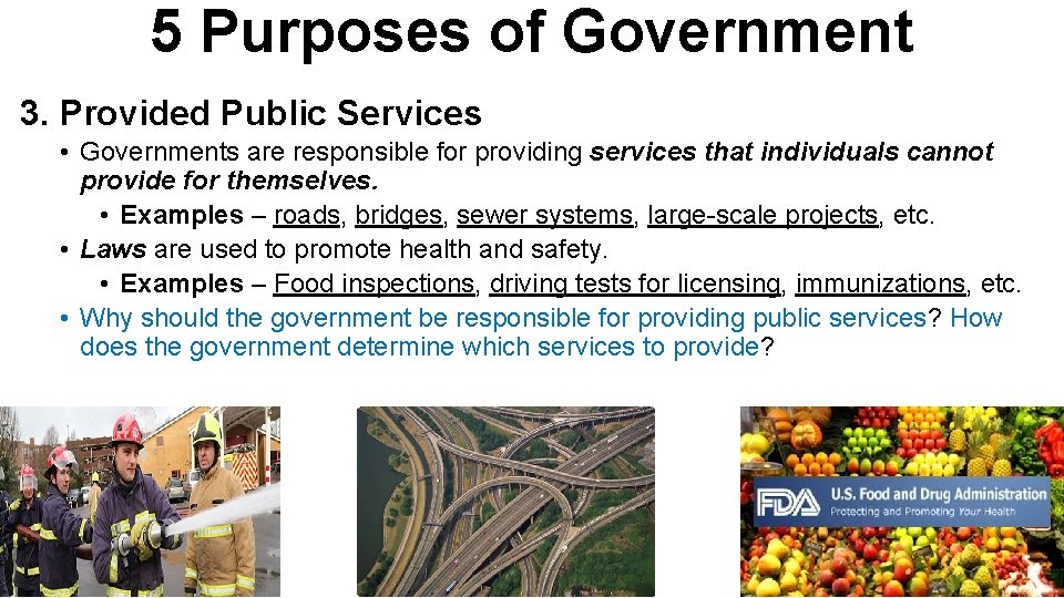 5 Purposes of Government 3. Provided Public Services • Governments are responsible for providing