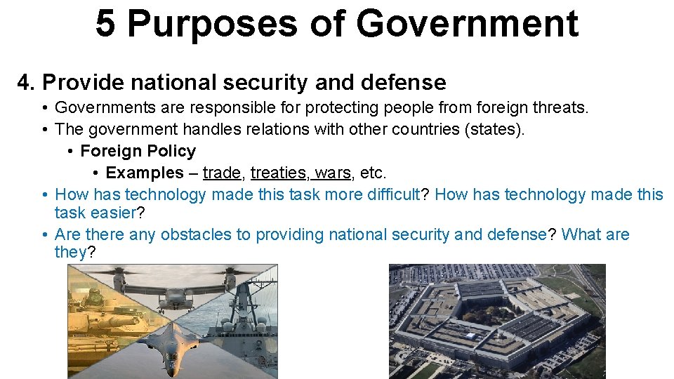 5 Purposes of Government 4. Provide national security and defense • Governments are responsible