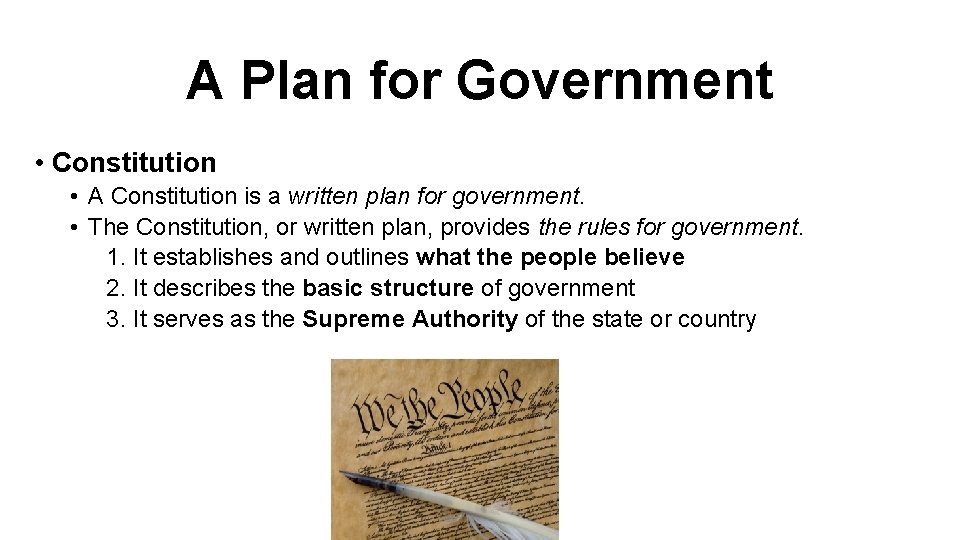 A Plan for Government • Constitution • A Constitution is a written plan for