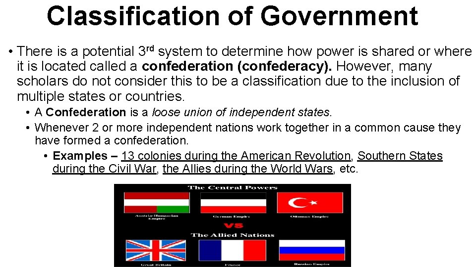 Classification of Government • There is a potential 3 rd system to determine how