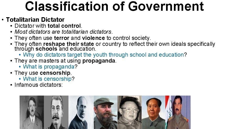 Classification of Government • Totalitarian Dictator • • Dictator with total control. Most dictators