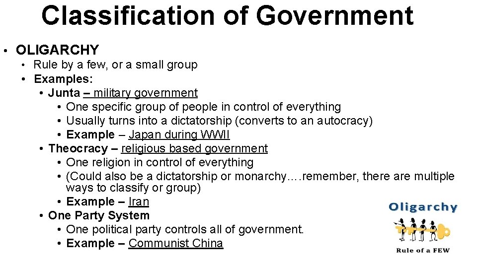 Classification of Government • OLIGARCHY • Rule by a few, or a small group