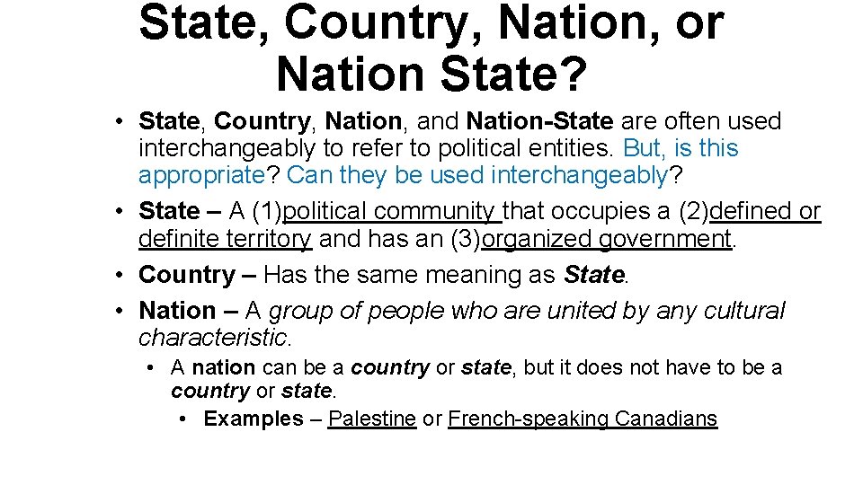 State, Country, Nation, or Nation State? • State, Country, Nation, and Nation-State are often