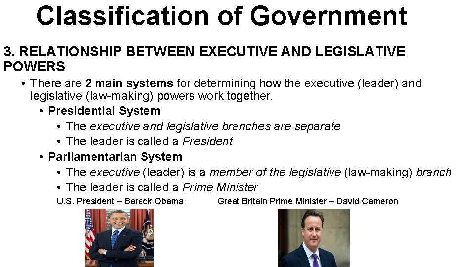 Classification of Government 3. RELATIONSHIP BETWEEN EXECUTIVE AND LEGISLATIVE POWERS • There are 2