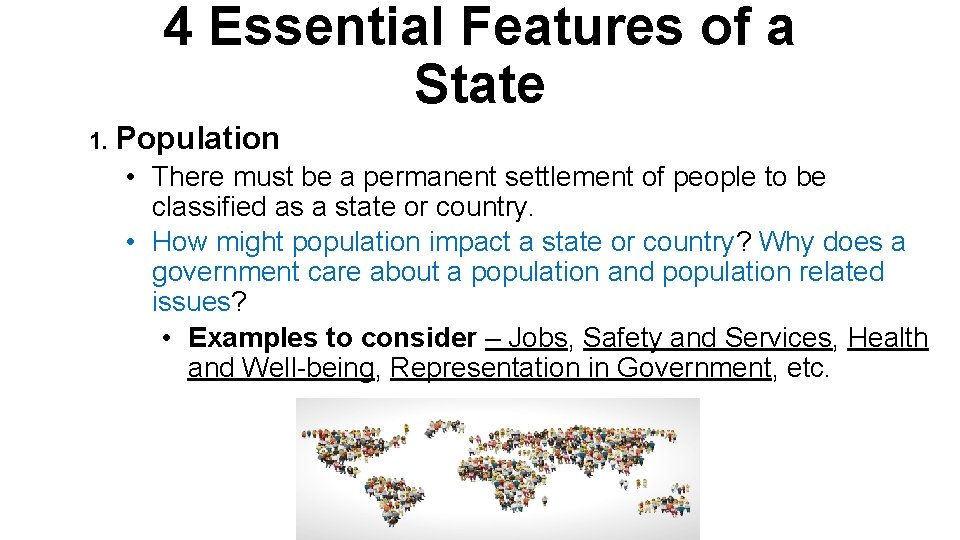 4 Essential Features of a State 1. Population • There must be a permanent