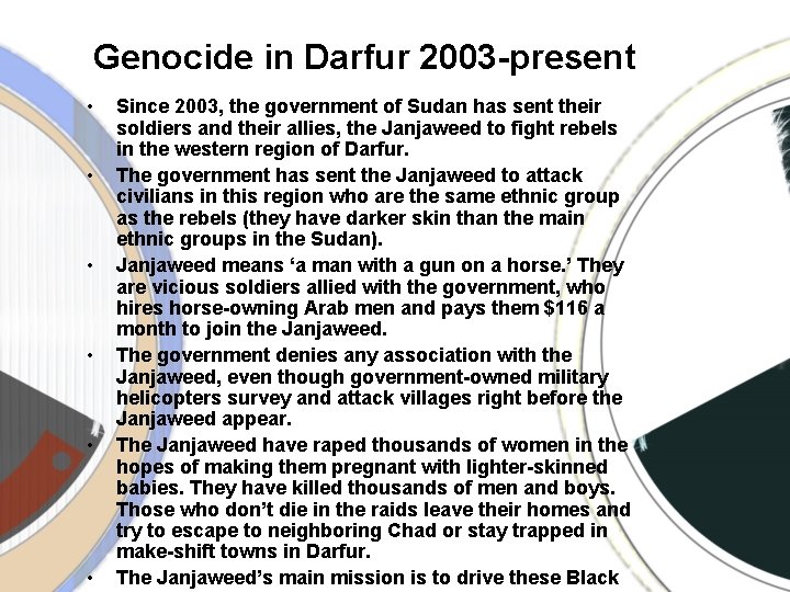 Genocide in Darfur 2003 -present • • • Since 2003, the government of Sudan Genocide in Darfur 2003 -present • • • Since 2003, the government of Sudan