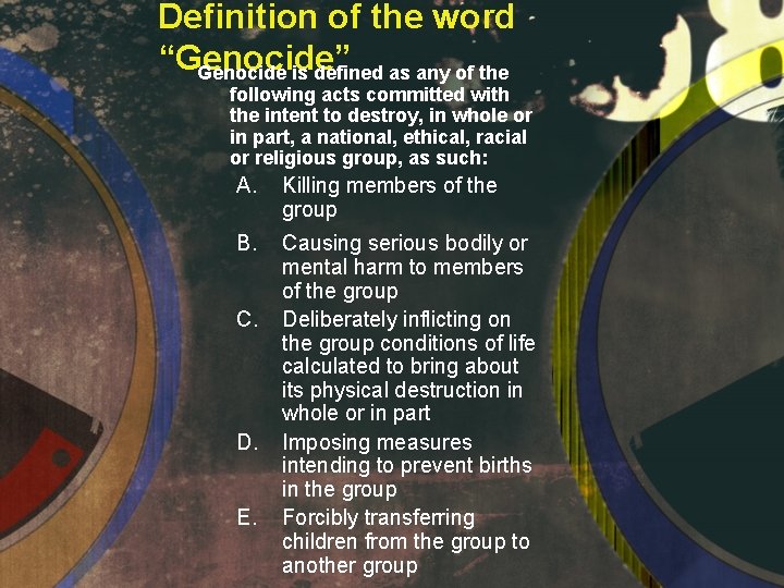 Definition of the word “Genocide” Genocide is defined as any of the following acts Definition of the word “Genocide” Genocide is defined as any of the following acts