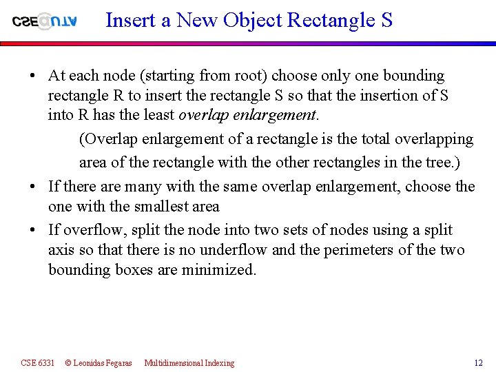 Insert a New Object Rectangle S • At each node (starting from root) choose