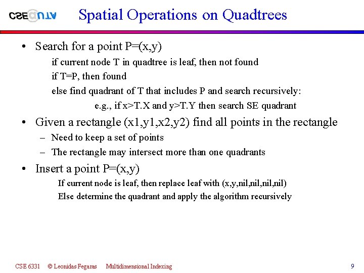 Spatial Operations on Quadtrees • Search for a point P=(x, y) if current node