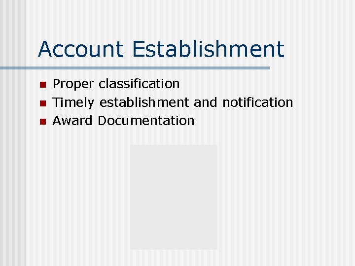 Account Establishment n n n Proper classification Timely establishment and notification Award Documentation 