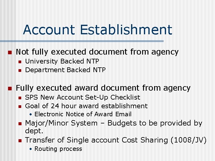 Account Establishment n Not fully executed document from agency n n n University Backed