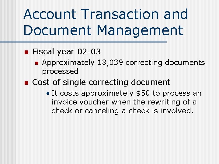 Account Transaction and Document Management n Fiscal year 02 -03 n n Approximately 18,