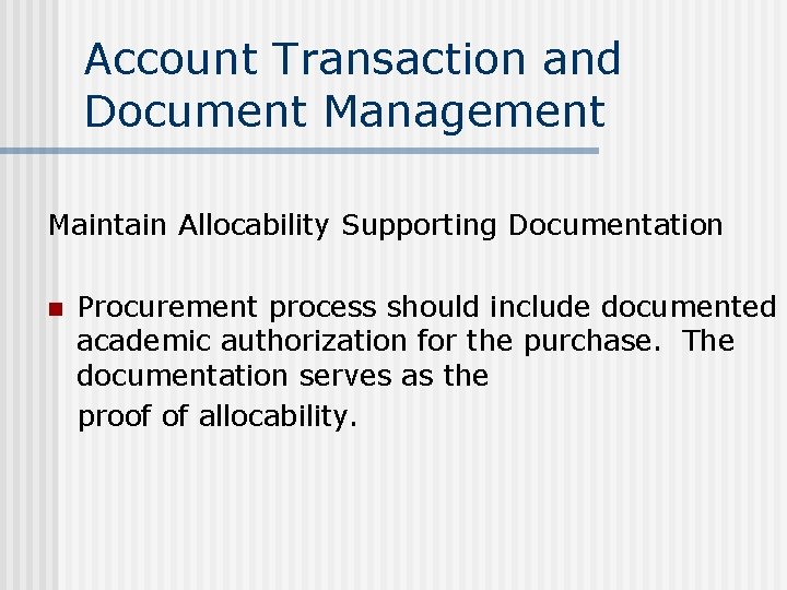 Account Transaction and Document Management Maintain Allocability Supporting Documentation Procurement process should include documented