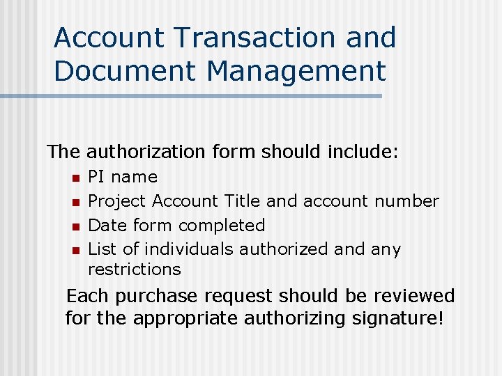 Account Transaction and Document Management The authorization form should include: n n PI name