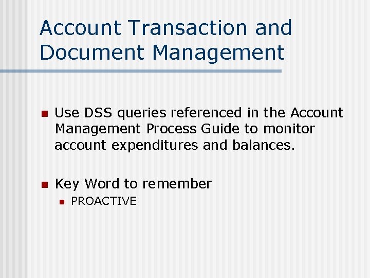 Account Transaction and Document Management n Use DSS queries referenced in the Account Management