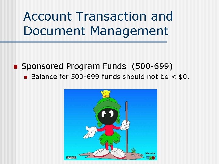 Account Transaction and Document Management n Sponsored Program Funds (500 -699) n Balance for