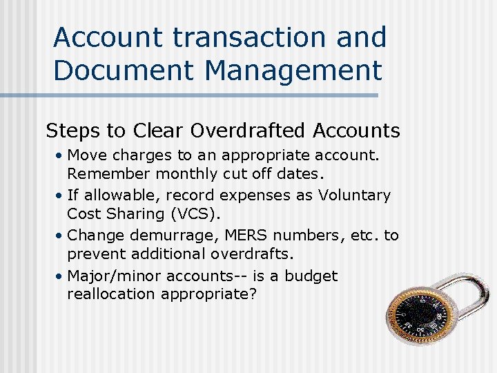 Account transaction and Document Management Steps to Clear Overdrafted Accounts • Move charges to