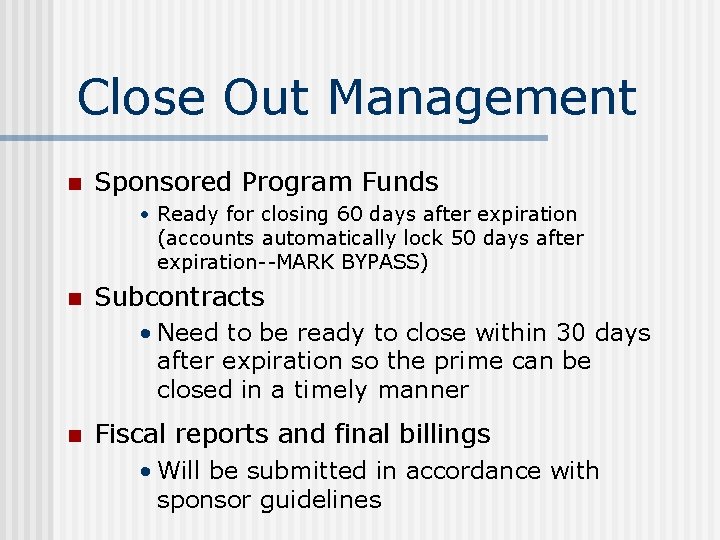 Close Out Management n Sponsored Program Funds • Ready for closing 60 days after