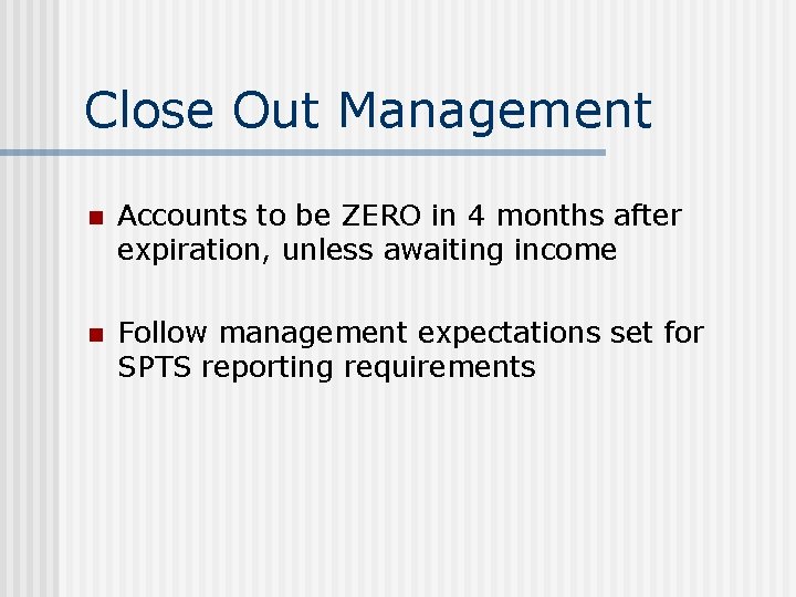 Close Out Management n Accounts to be ZERO in 4 months after expiration, unless