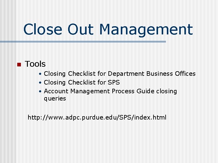 Close Out Management n Tools • Closing Checklist for Department Business Offices • Closing