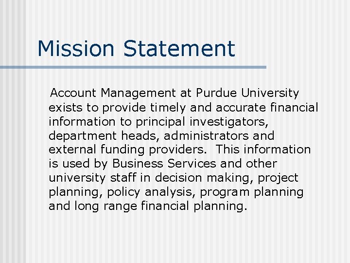 Mission Statement Account Management at Purdue University exists to provide timely and accurate financial