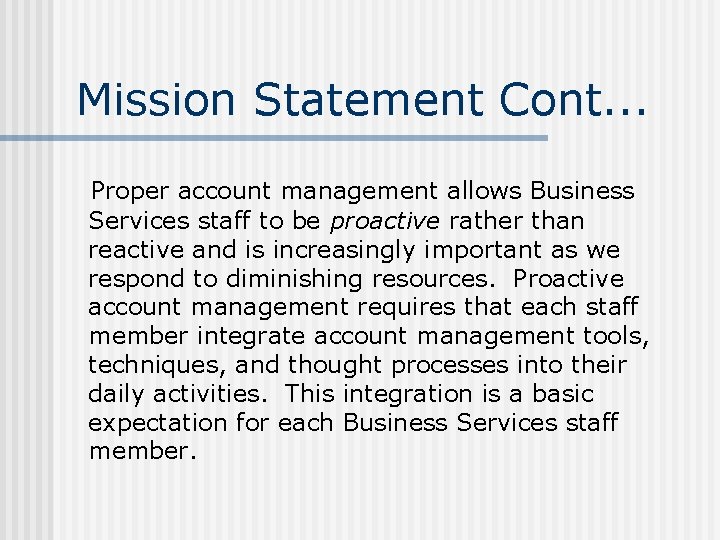 Mission Statement Cont. . . Proper account management allows Business Services staff to be