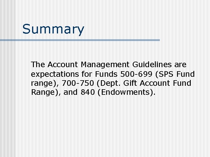 Summary The Account Management Guidelines are expectations for Funds 500 -699 (SPS Fund range),